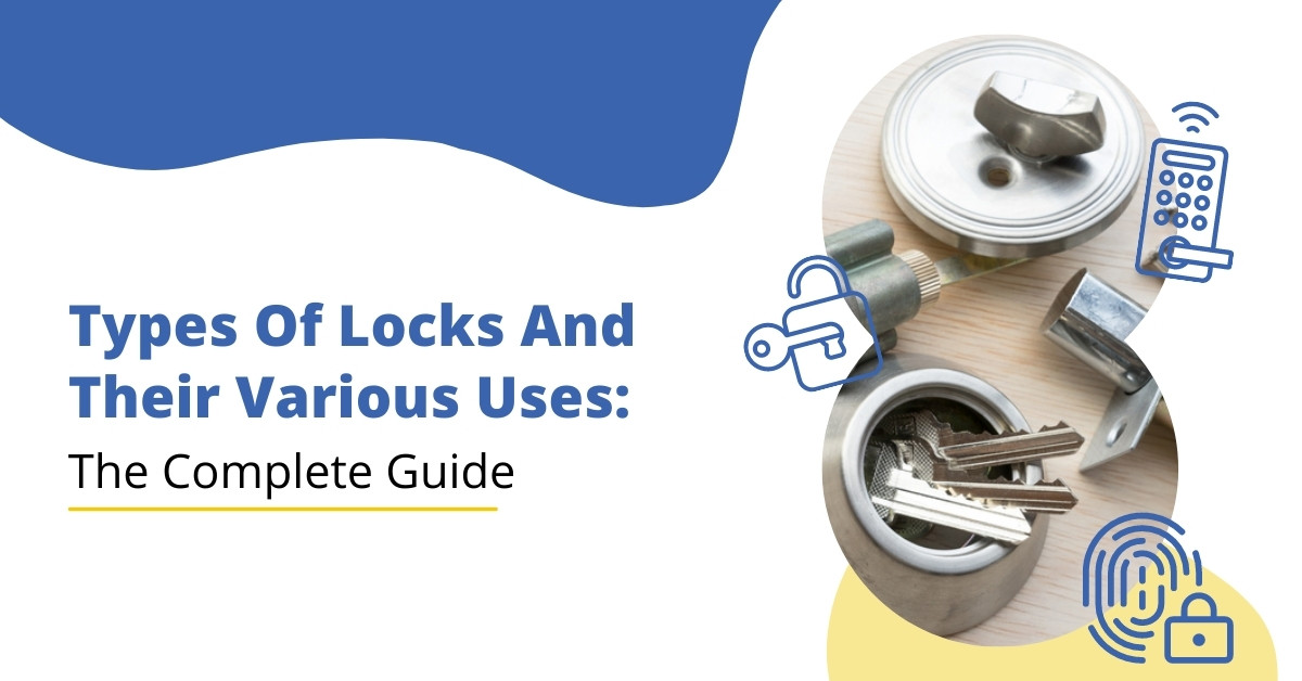 Types Of Locks And Their Various Uses: The Complete Guide