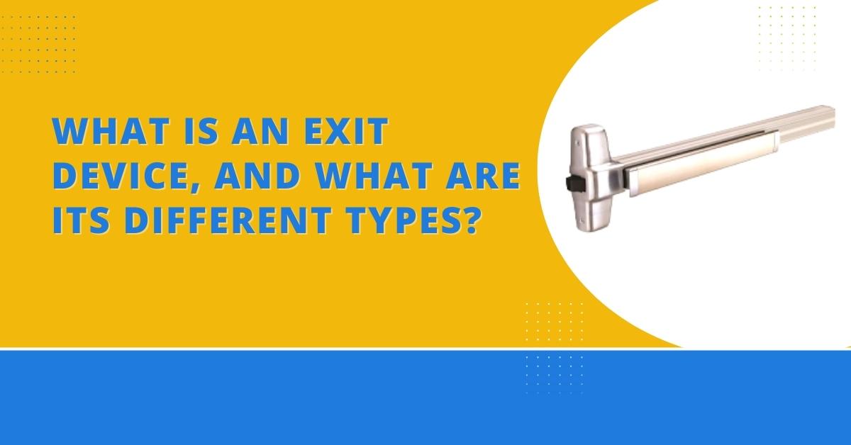 What Is An Exit Device, And What Are Its Different Types?