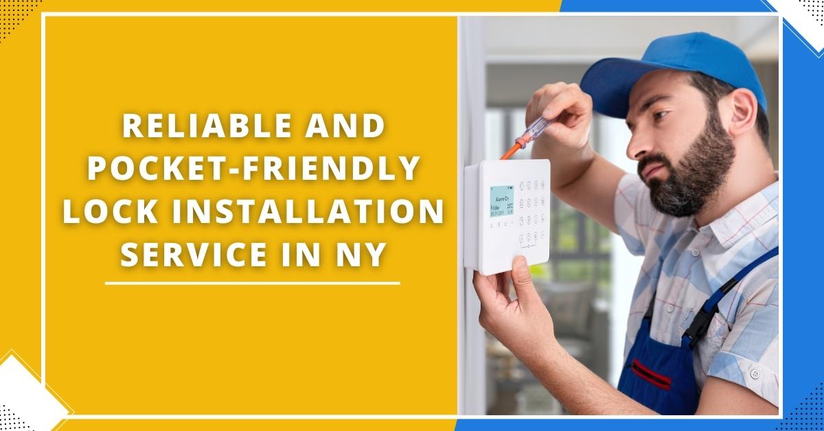 Reliable And Pocket-Friendly Lock Installation Service In NY