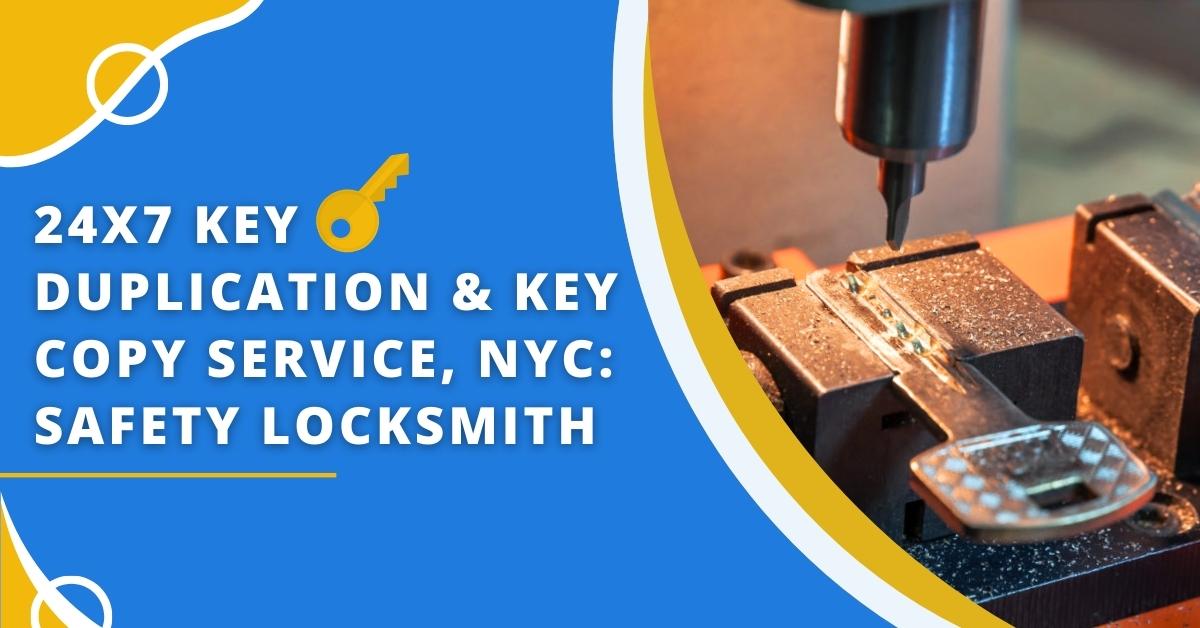 24×7 Key Duplication & Key Copy Service, NYC: Safety Locksmith