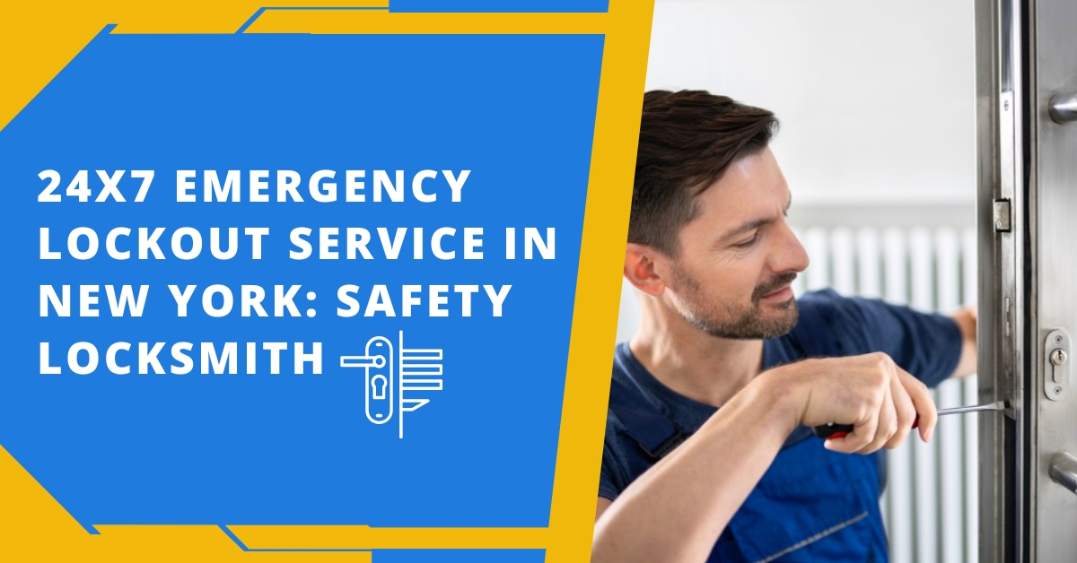 24×7 Emergency Lockout Service In New York: Safety Locksmith