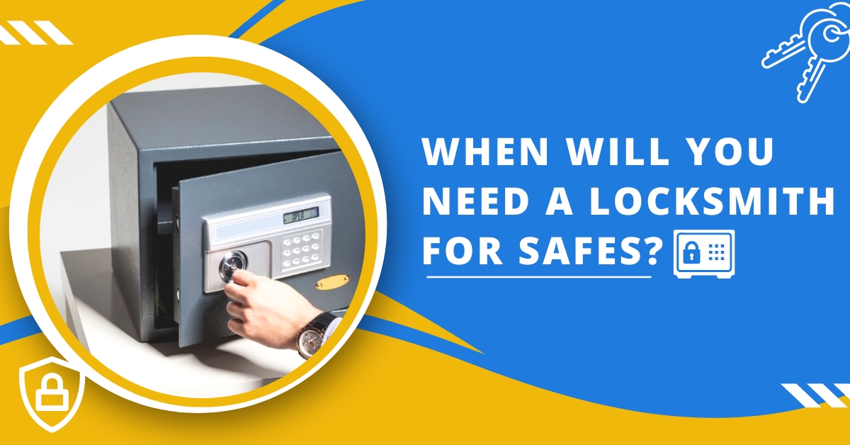 When You Will Need A Locksmith For Safes?