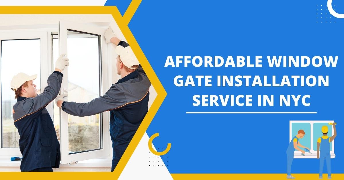 Affordable Window Gate Installation Service In NYC