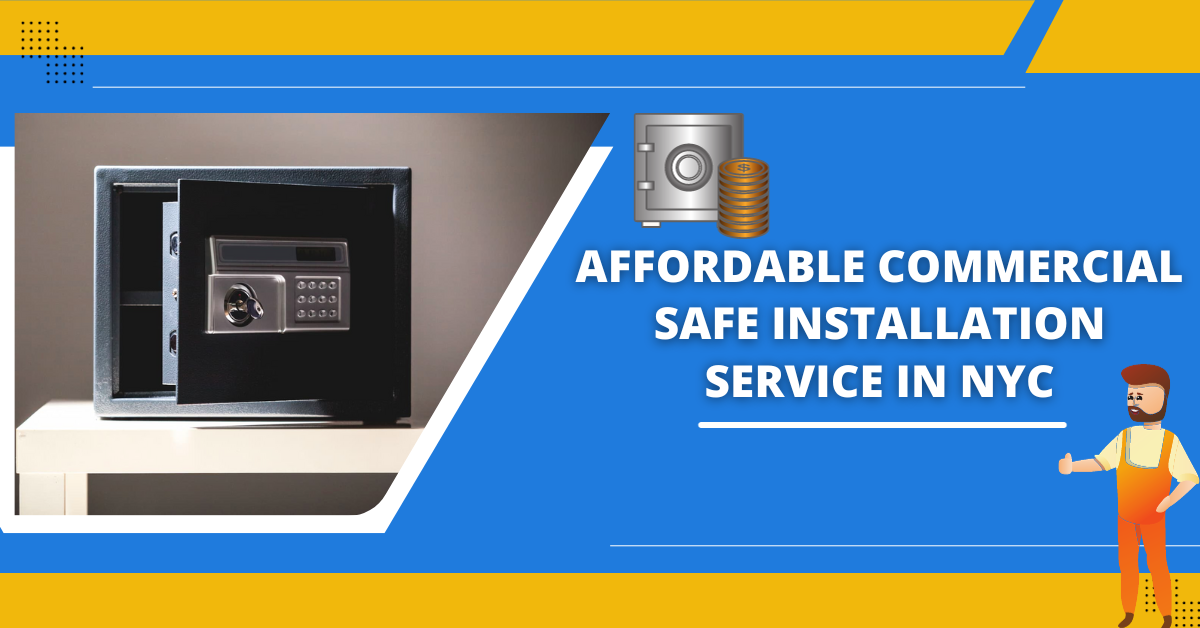 Affordable Commercial Safe Installation Service In NYC